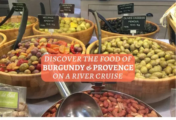 Discover the food of Burgundy & Provence on a river cruise Heatheronhertravels.com